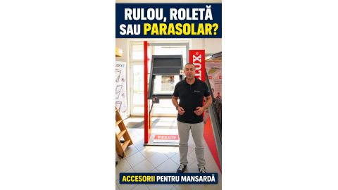 Rulou, roletă sau parasolar pentru fereastra de mansardă?
