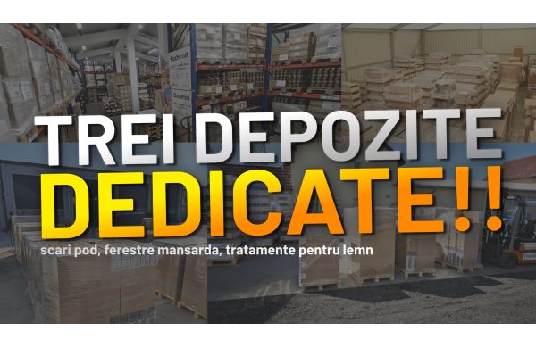 3 Depozite dedicate pentru scari pod, ferestre mansarda, tratamente lemn