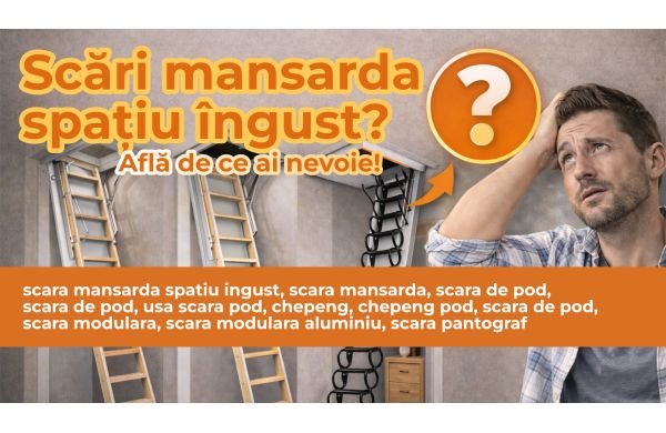 Care sunt cele mai bune modele de scari de mansardă pentru spații mici ( inguste ) ?