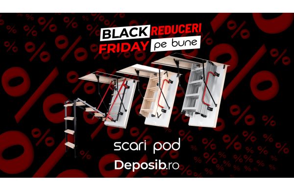 Black Friday la Scari de Pod – Reduceri de pana la 40%