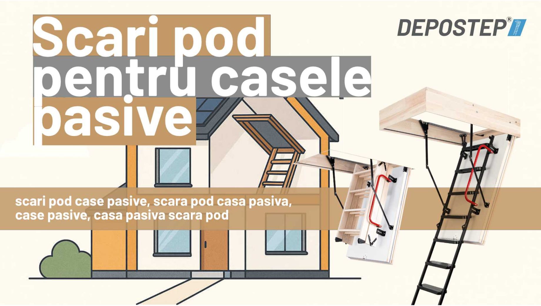 Scari de pod pentru Case Pasive