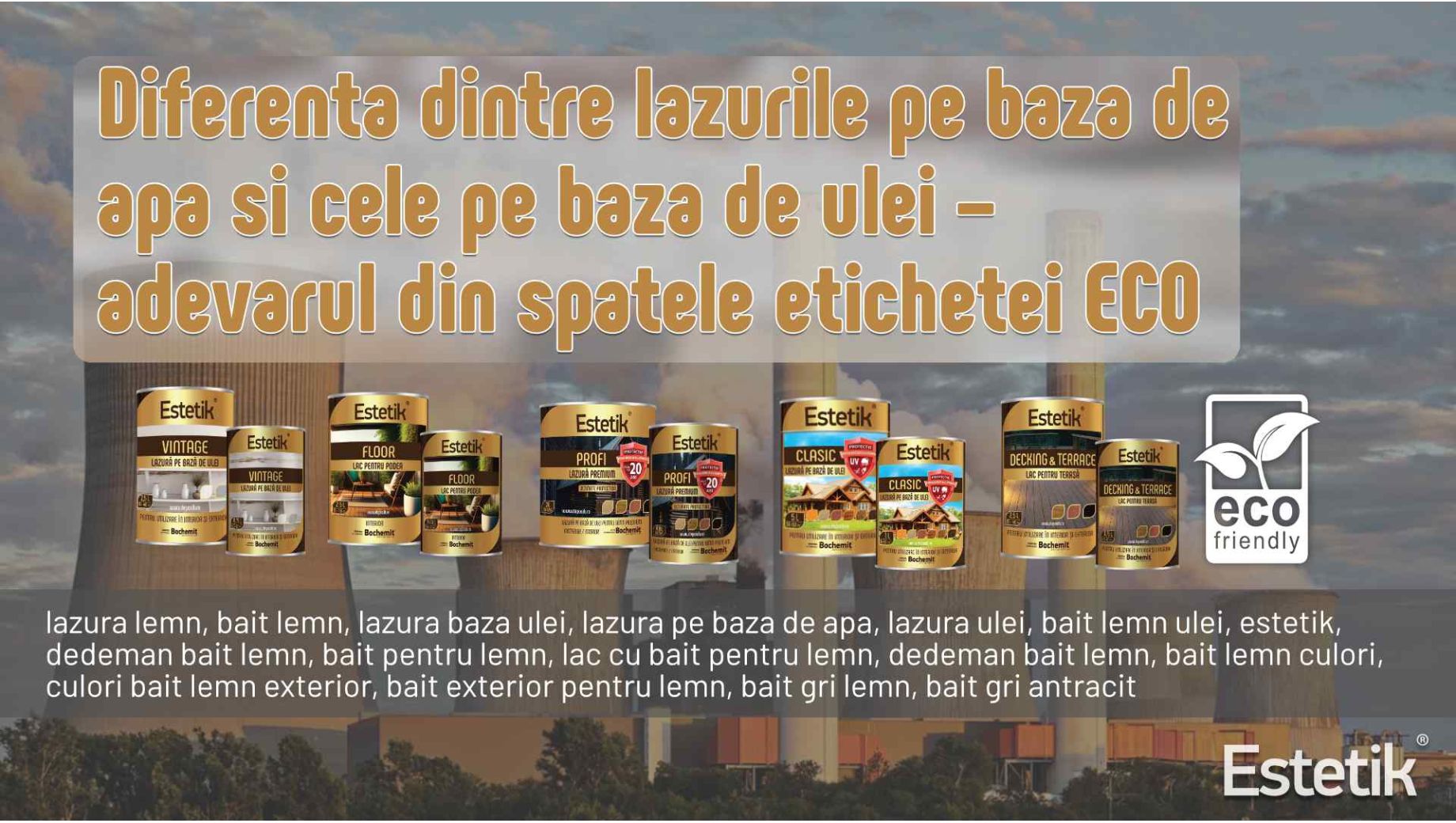 Diferenta dintre lazurile pe baza de apa si cele pe baza de ulei – adevarul din spatele etichetei „eco”
