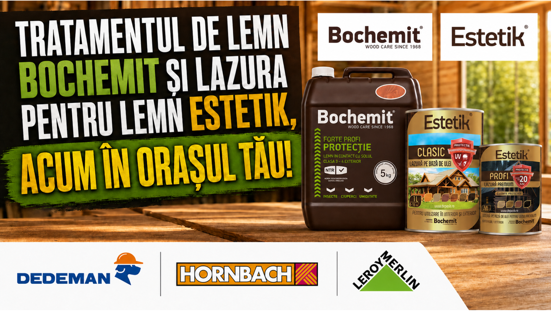 Tratamentul de lemn Bochemit si Lazura lemn Estetik acum la tine in oras!