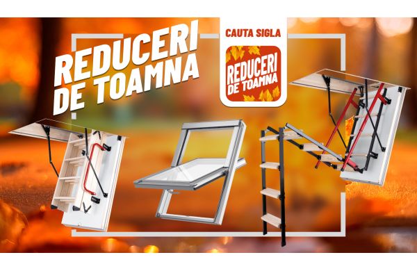 Reduceri de toamna la Deposib - ferestre mansarda, scari pod si lazuri lemn