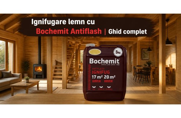 Ignifugare lemn cu Bochemit Antiflash: clase B-s1,d0 si C-s1,d0, consum si aplicare corecta