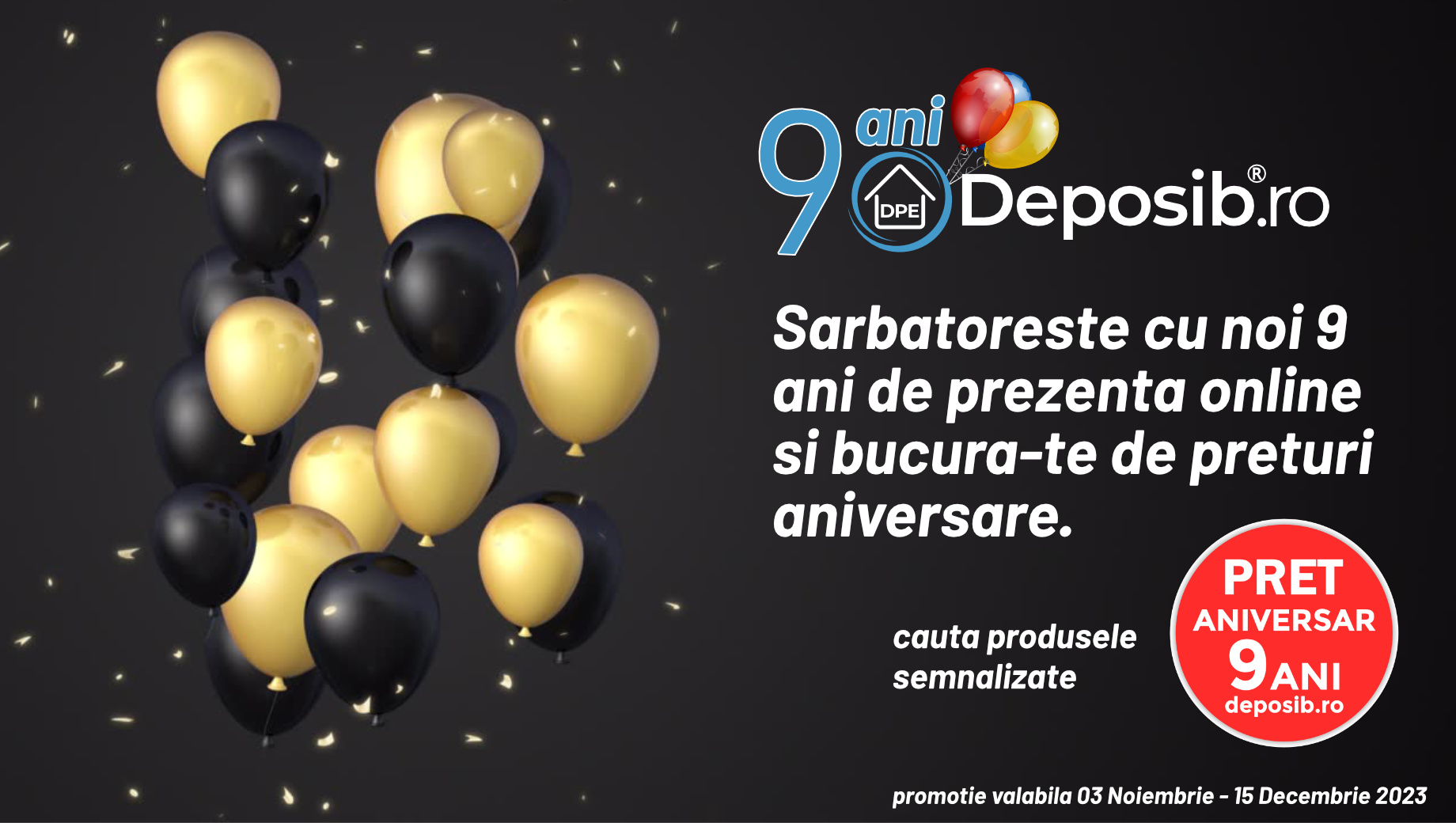 Sărbătorește 9 ani de prezenta online cu Deposib Expert si bucura-te de super reduceri de preț.